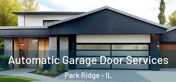  Automatic Garage Door Services Park Ridge - IL