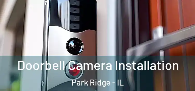  Doorbell Camera Installation Park Ridge - IL