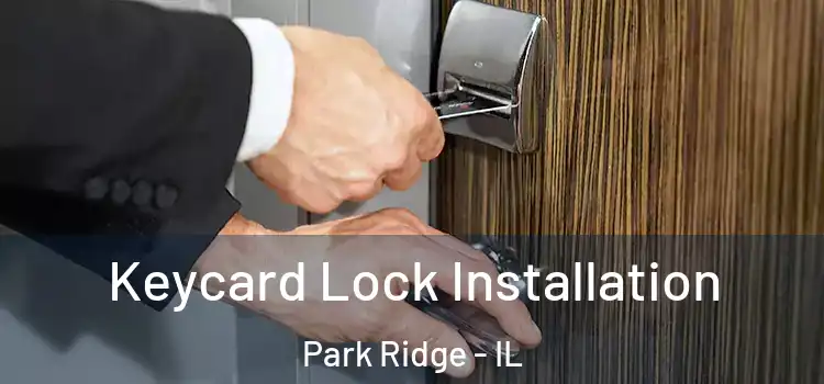 Keycard Lock Installation Park Ridge - IL
