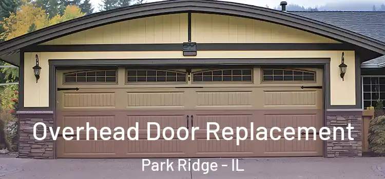  Overhead Door Replacement Park Ridge - IL