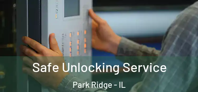 Safe Unlocking Service Park Ridge - IL
